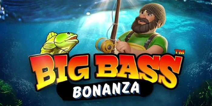 Trik Jitu Nonstop Raih Maxwin di Slot Big Bass Bonanza