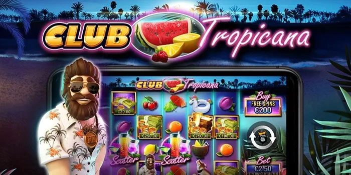 Panduan Bermain Slot Club Tropicana Hasilkan Cuan Besar