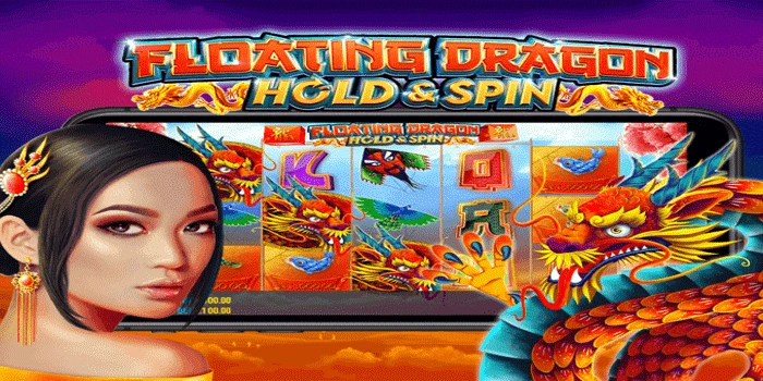 Bocoran Strategi Maxwin di Slot Floating Dragon